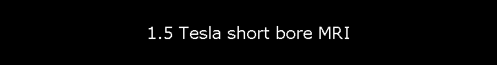 1.5 Tesla short bore MRI