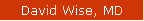 David Wise, MD