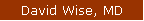 David Wise, MD